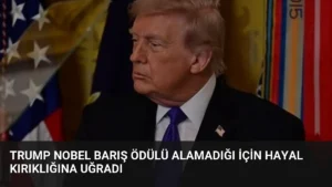 Trump Nobel Barış Ödülü Alamadığı İçin Hayal Kırıklığına Uğradı